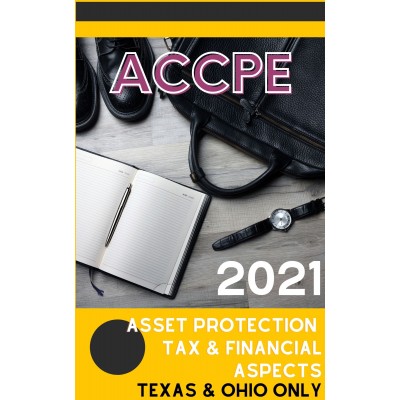 Asset Protection Tax and Financial Aspects 2021 TEXAS & OHIO ONLY